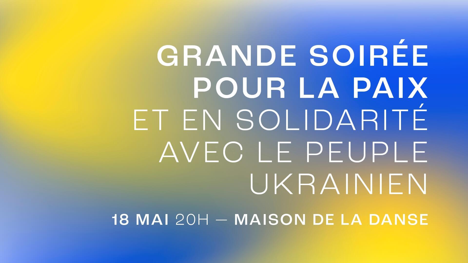 Soirée de solidarité avec le peuple ukrainien le 18 mai à la Maison de la Danse