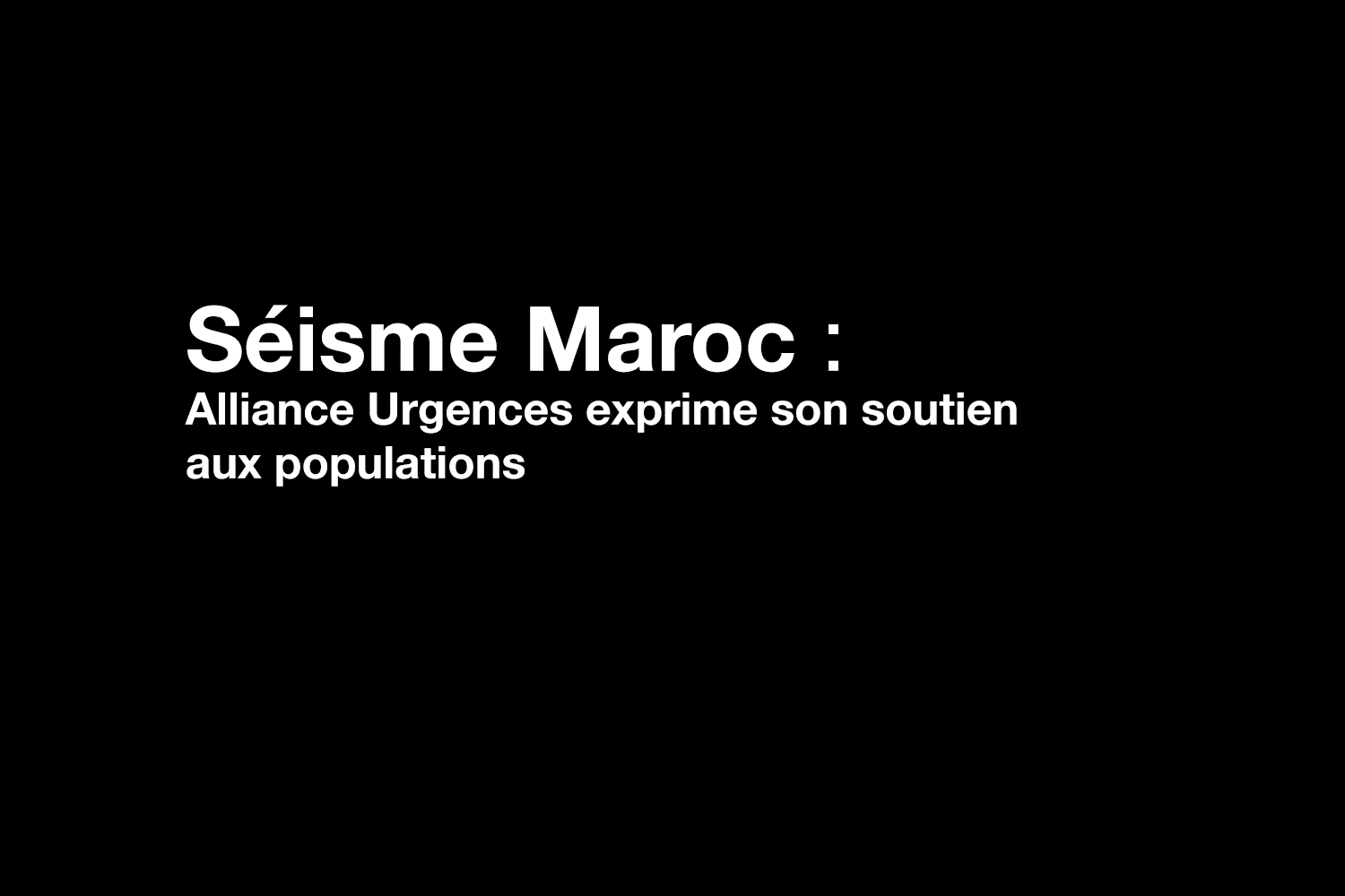 Séisme au Maroc : Alliance Urgences exprime son soutien aux populations